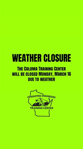 WEATHER CLOSURE The Coloma Training Center will be closed Monday, March 16 due to weather. Classes will resume Tuesday, March 17 (7:30 AM – 5:00 PM) for the rest of the week. For any questions, please contact the Training Center at (715) 228-4911.