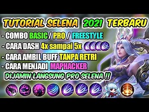 TUTORIAL LENGKAP SELENA UNTUK PEMULA 2021 !! DIJAMIN LANGSUNG PRO SELENA - Mobile Legends
