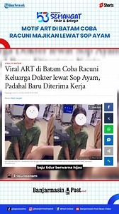 Motif ART di Batam Coba Racuni Majikan Dokter Lewat Sop Ayam Berujung Mengundurkan Diri Download aplikasi berita TribunX di Play Store atau App Store untuk dapatkan pengalaman baru. BANJARMASINPOST.CO.ID - Seorang Asisten Rumah Tangga (ART) di Batam viral di media sosial, setelah coba meracuni keluarga majikannya yang berprofesi sebagai dokter. Dalam video yang beredar, tampak seorang wanita menggunakan baju tidur berwarna hijau tengah dimintai keterangan oleh perekam video. Dalam keterangan vid