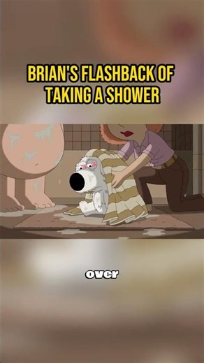 Brian's flashback of taking a shower - Family Guy