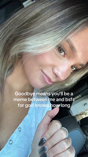 keepin it real #relatable #meme | saying goodbye