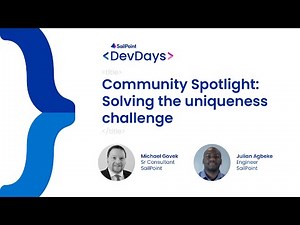 Developer Days 2023 - IdentityNow, Solving the Uniqueness Challenge