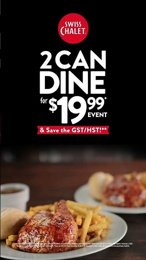 2 Can Dine at Swiss Chalet®