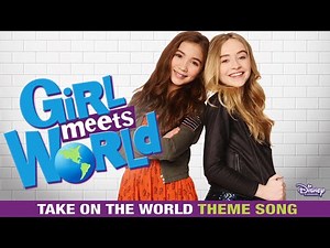 Take On The World (Girl Meets World Theme) [Montage Music Video]
