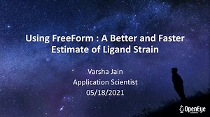 Webinar – Using FreeForm_ A Better and Faster Estimate of Ligand Strain (1).mp4