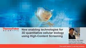 New enabling technologies for 3D quantitative cellular biology using High-Content Screening - Scientific Videos | Thermo Fisher Scientific US