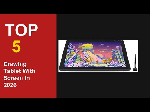 Top 5 Best Drawing Tablet With Screen in 2026