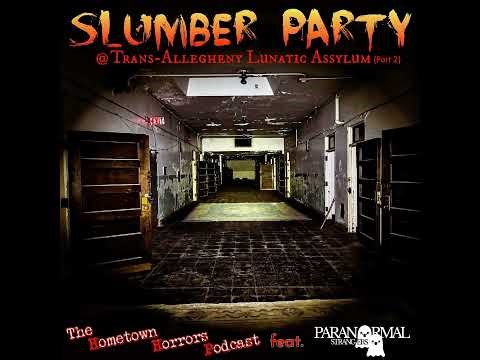 Slumber Party at Trans-Allegheny Lunatic Asylum (Part 2 feat. The Paranormal Strangers)