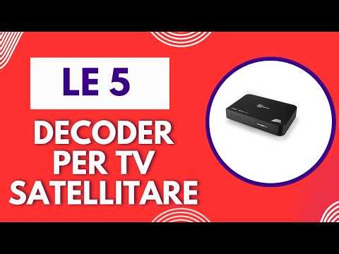 Le 5 Migliori Decoder per TV Satellitare Modelli 2026 - (Guida Completa)