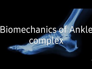 Biomechanics of Ankle complex