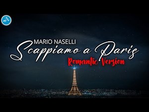 Mario Naselli - Scappiamo a paris ( Romantic Version )