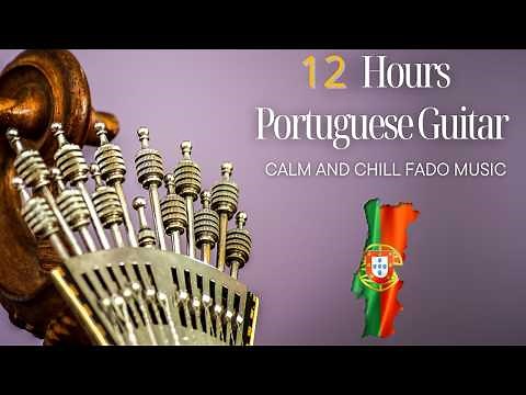 👉 12 Hours of Acoustic Portuguese Guitar 🎶 | Relaxing and Chill Fado Music