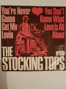 The Stocking Tops - You're Never Gonna Get My Lovin, You Don't Know What Love Is All About