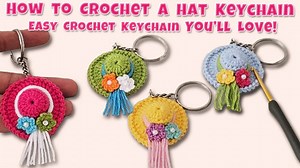 How to Crochet a Hat Keychain – Easy & Adorable Gift Idea!