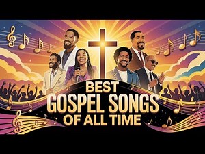 Best Gospel Songs of All Time | Powerful Worship & Praise Playlist 2025