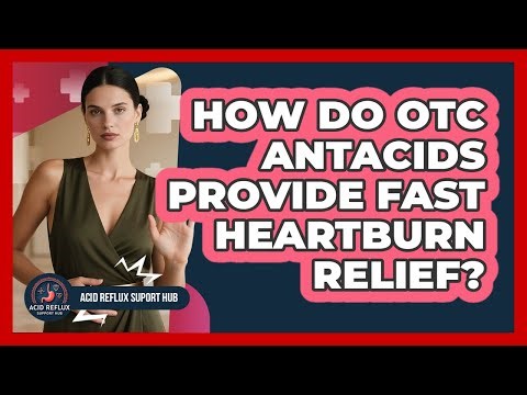 How Do OTC Antacids Provide Fast Heartburn Relief?