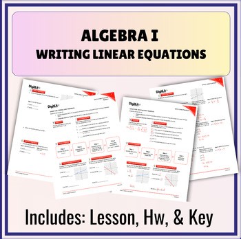 Algebra I Writing Linear Equations (Lesson, Homework, & Key)