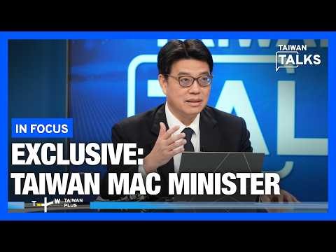 MAC Minister Chiu Chui-Cheng Explains Ethnic Unity Law, Taiwan's China Policy | Taiwan Talks EP874