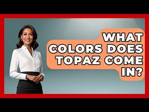 What Colors Does Topaz Come In? - The Collectibles Guide