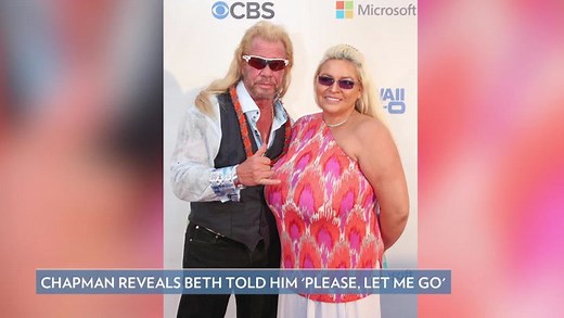 Dog the Bounty Hunter Says Beth Chapman Told Him 'Let Me Go' in Final Moments Before Death