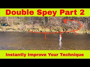 Double Spey Cast Part 2 The Hidden Technique Every Angler Needs