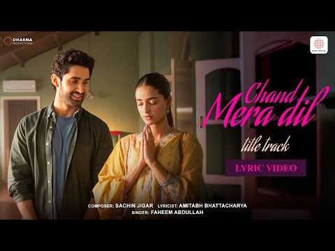 Chand Mera Dil - Title Track 🌙👆❤️ | Lyric Video | Lakshya, Ananya | Sachin-Jigar, Faheem Abdullah