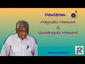 Deuteron Magnetic and Quadrupole Moment - NP - 502 (Must Watch)