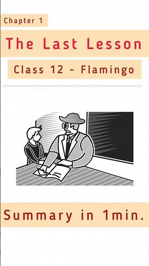 THE LAST LESSON | Class- 12 | Summary