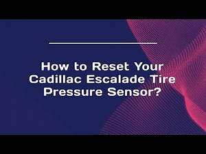 How to Reset Your Cadillac Escalade Tire Pressure Sensor?
