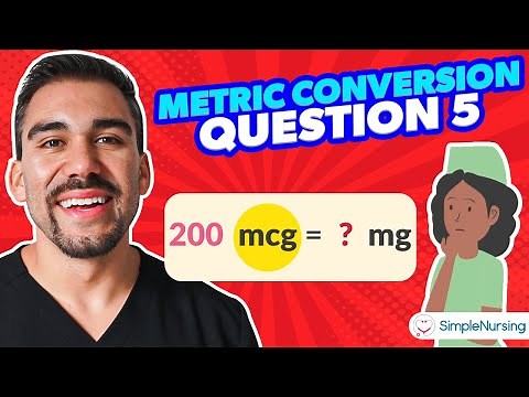 Intro to Metric Conversions - for Nursing Students; Practice Question #5