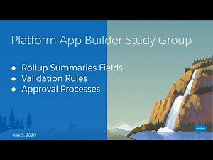 Salesforce Platform App Builder Study Group: Business Logic & Process Automation