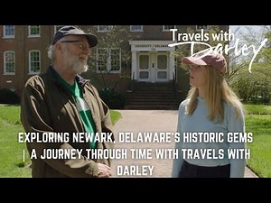 Exploring Newark, Delaware’s Historic Gems | A Journey Through Time with Travels with Darley