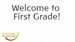 Teaching Through the Ages - First Grade Video Series