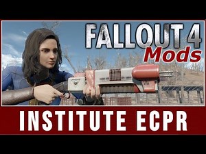 Fallout 4 Mods - Institute ECPR