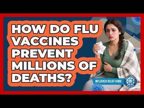 How Do Flu Vaccines Prevent Millions Of Deaths? - Influenza Relief Guide