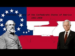 Alternate History of the Confederate States of America (1861-2030) [REMASTERED]