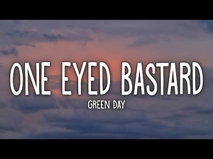 Green Day - One Eyed Bastard (Lyrics)