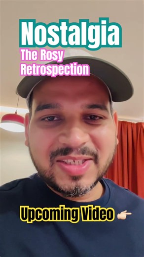 #nostalgia #rosyretrospection #thoughts and Behaviour