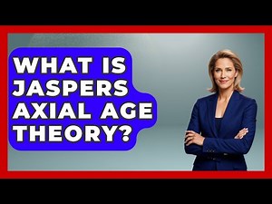 What Is Jaspers Axial Age Theory? - Germany Made Simple