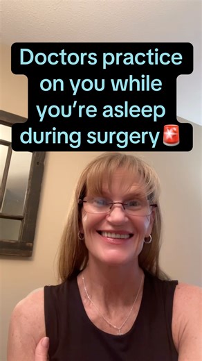 Doctors Practice On You While Are Having Surgery: You Can Say No