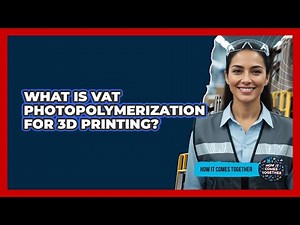 What Is Vat Photopolymerization For 3D Printing? - How It Comes Together