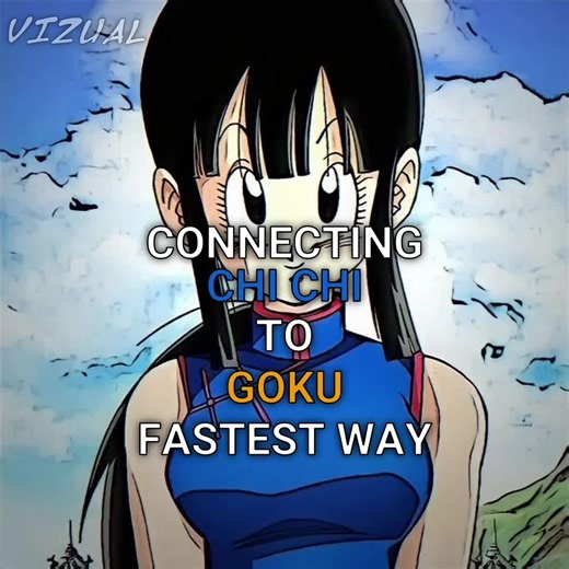 Connecting Chi Chi to Goku fastest way