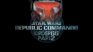 Videos & Audio - Star Wars Republic Commando Order 66 Mod Part 2 for Star Wars Republic Commando III