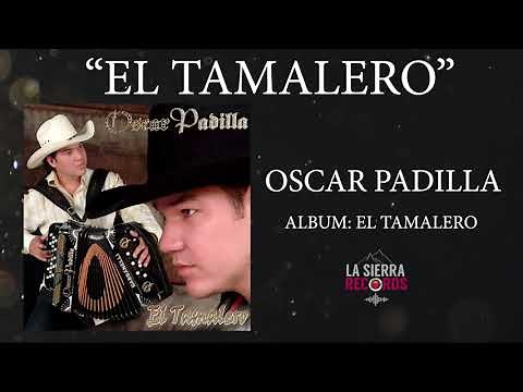 Oscar Padilla - "EL TAMALERO"