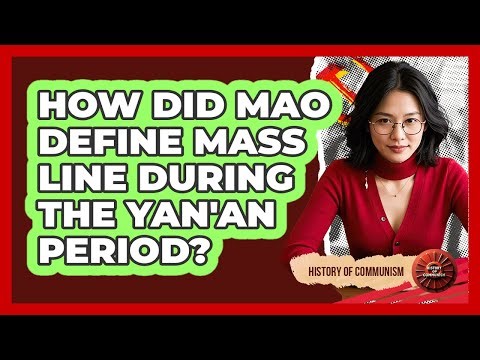 How Did Mao Define Mass Line During The Yan'an Period?