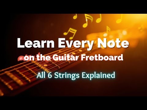 Learn Every Note on the Guitar Fretboard (All 6 Strings Explained)