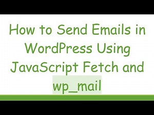How to Send Emails in WordPress Using JavaScript Fetch and wp_mail