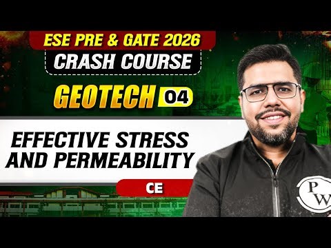Geotech Engineering 04 : Effective Stress And Permeability | CE | ESE & GATE 2026 Crash Course