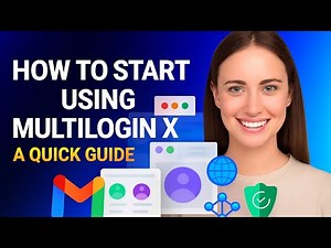 Multilogin: How to Start Using Multilogin X A Quick Guide