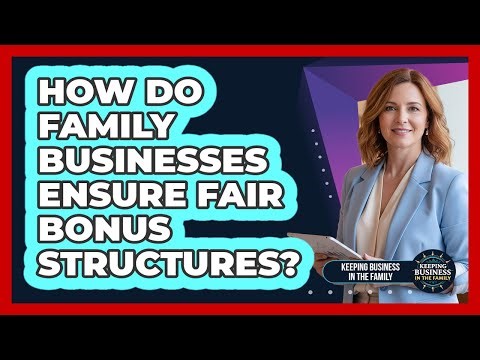 How Do Family Businesses Ensure Fair Bonus Structures?